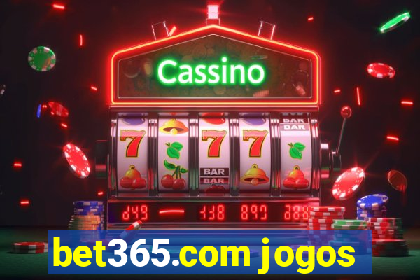 bet365.com jogos