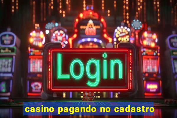 casino pagando no cadastro