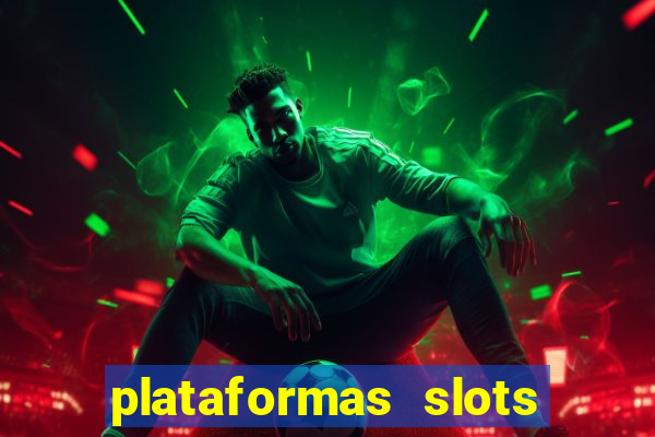 plataformas slots pagando no cadastro