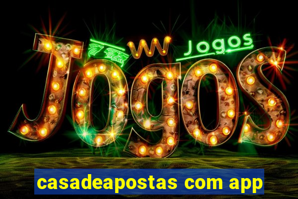 casadeapostas com app