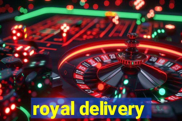 royal delivery