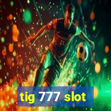 tig 777 slot