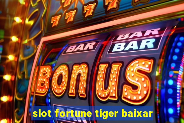 slot fortune tiger baixar