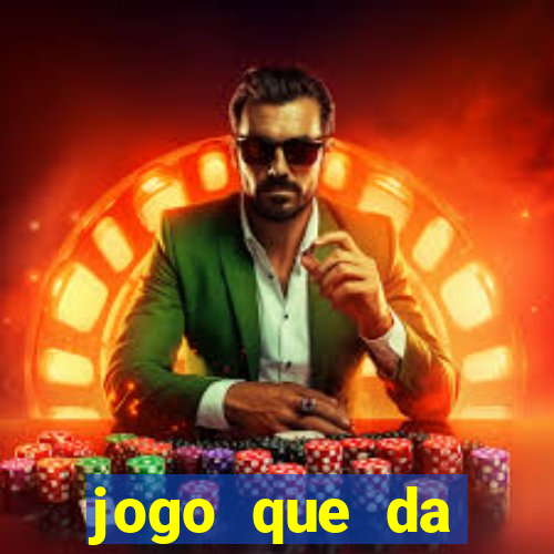 jogo que da dinheiro rapido