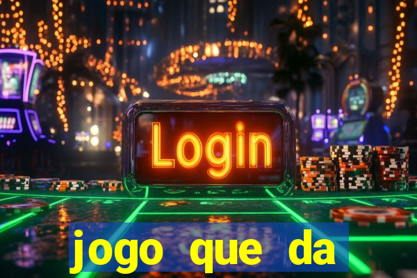 jogo que da dinheiro rapido