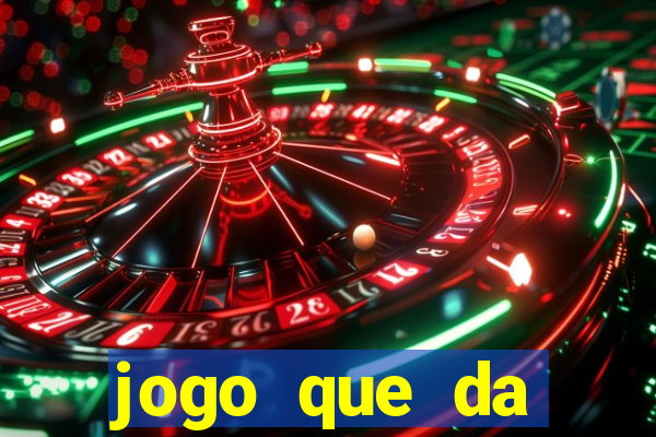 jogo que da dinheiro rapido