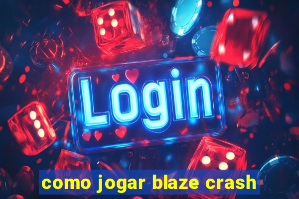 como jogar blaze crash