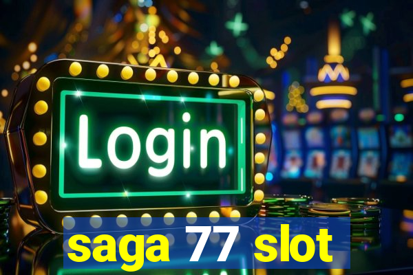 saga 77 slot