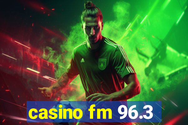 casino fm 96.3