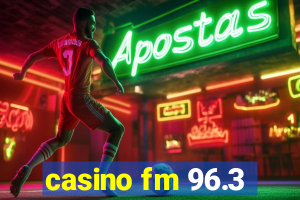 casino fm 96.3