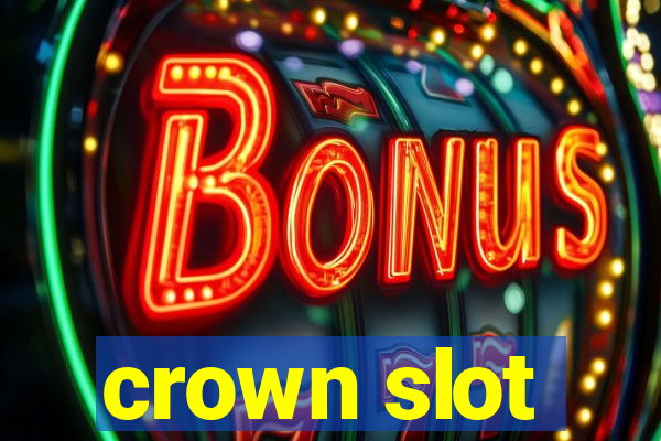 crown slot