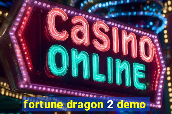 fortune dragon 2 demo