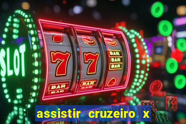 assistir cruzeiro x gremio ao vivo