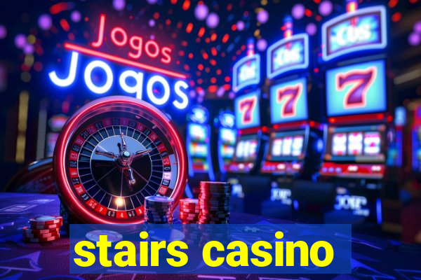 stairs casino