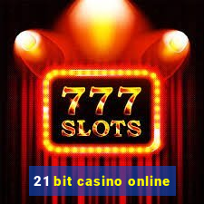 21 bit casino online