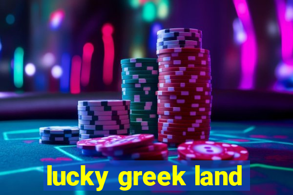 lucky greek land