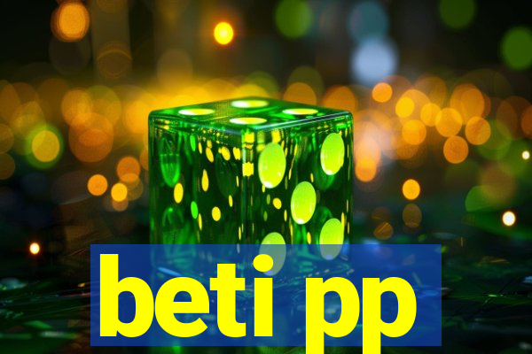 beti pp