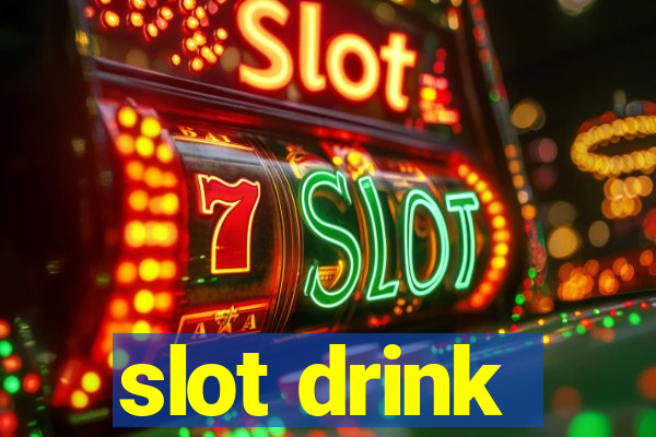 slot drink