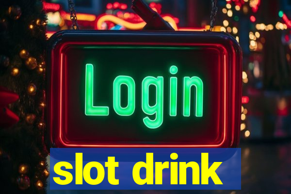 slot drink