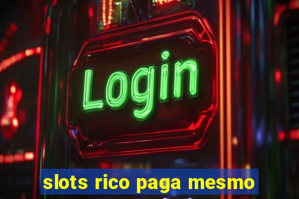 slots rico paga mesmo