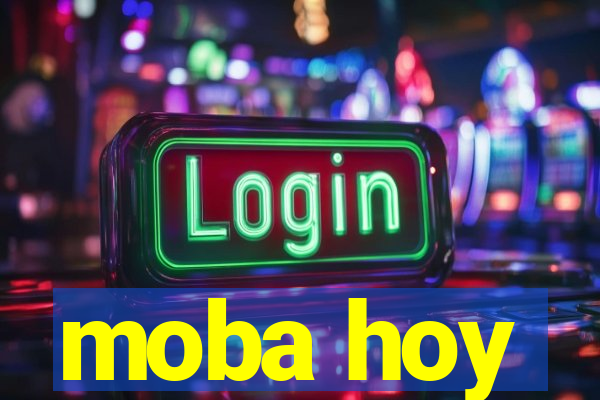 moba hoy