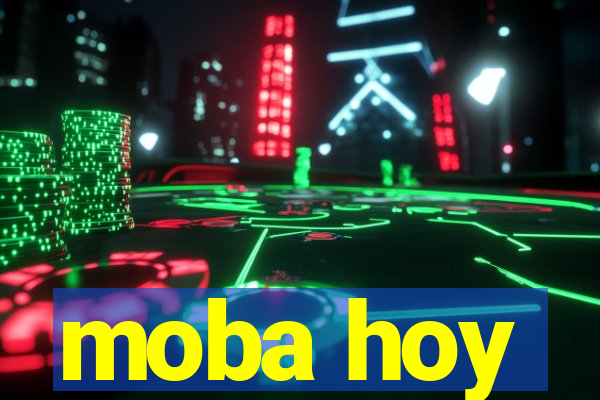 moba hoy