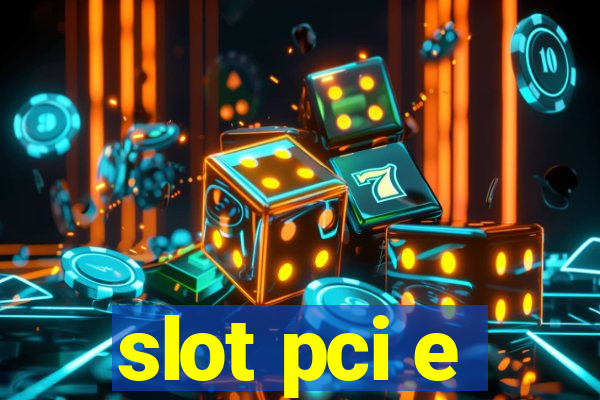 slot pci e