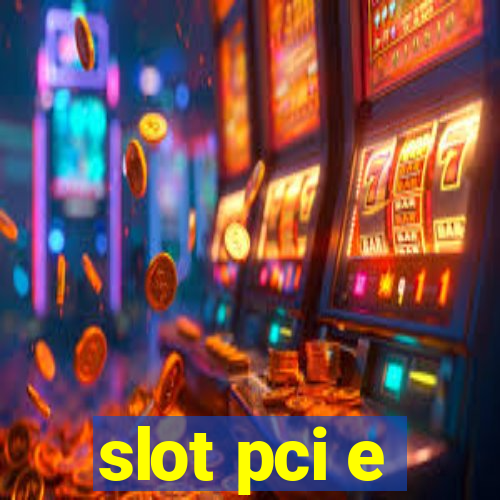 slot pci e