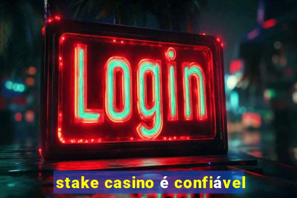 stake casino é confiável