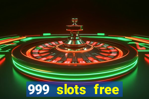 999 slots free online game