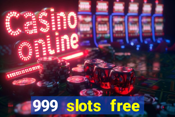 999 slots free online game