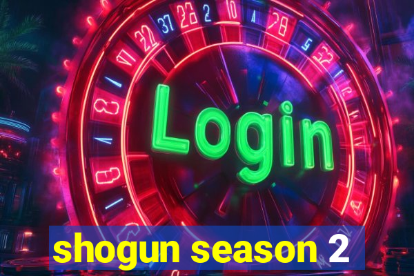 shogun season 2