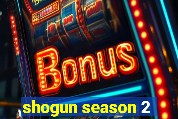 shogun season 2