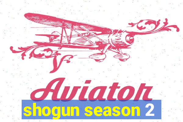 shogun season 2