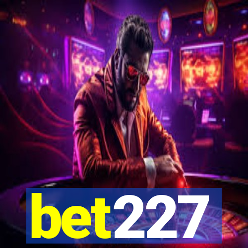 bet227