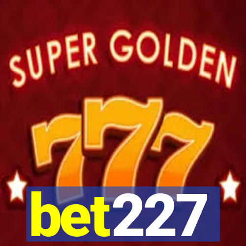 bet227