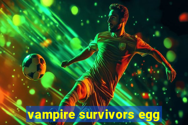 vampire survivors egg