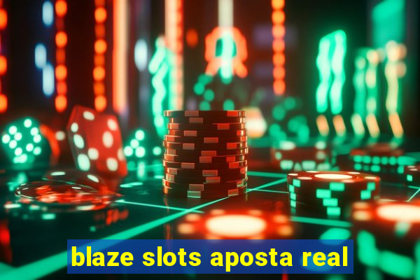 blaze slots aposta real