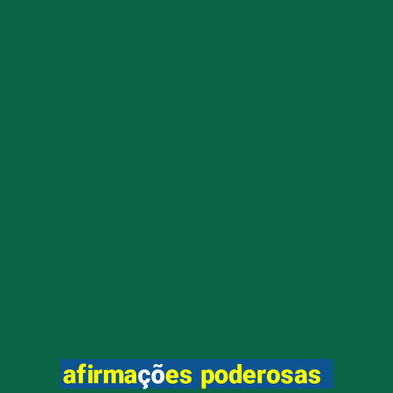 afirmações poderosas