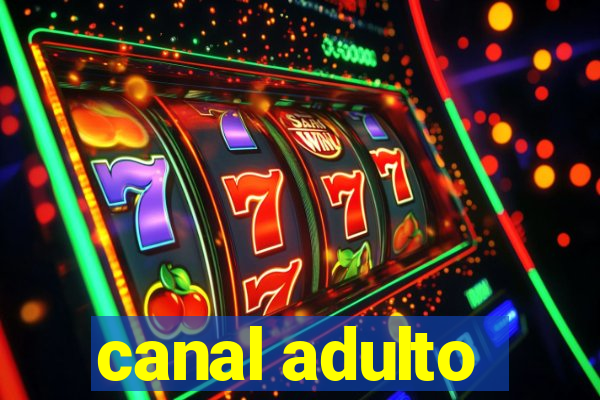 canal adulto