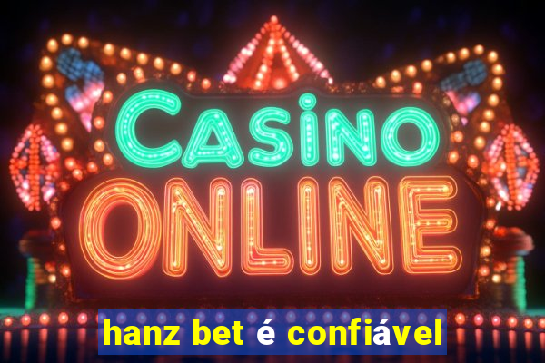 hanz bet é confiável