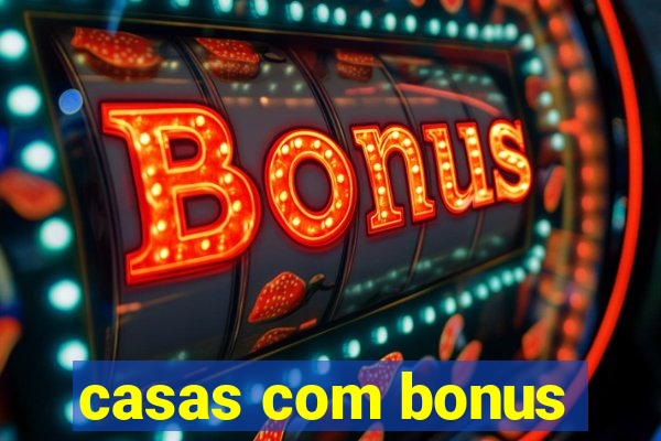 casas com bonus