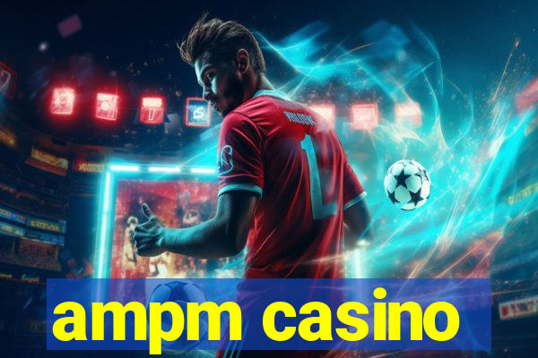 ampm casino