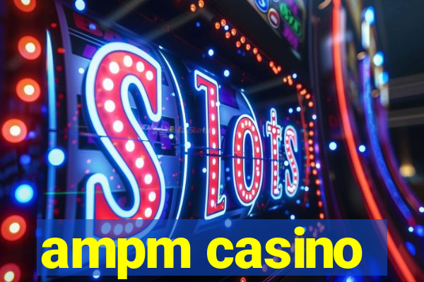 ampm casino