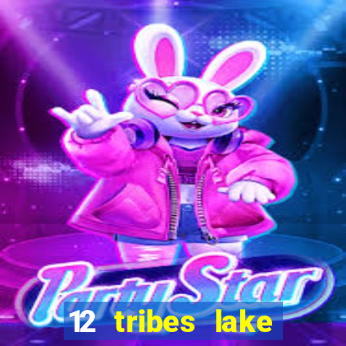 12 tribes lake chelan casino