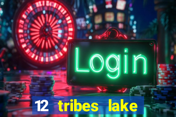 12 tribes lake chelan casino