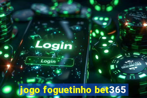 jogo foguetinho bet365