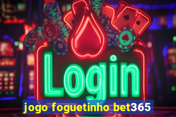 jogo foguetinho bet365