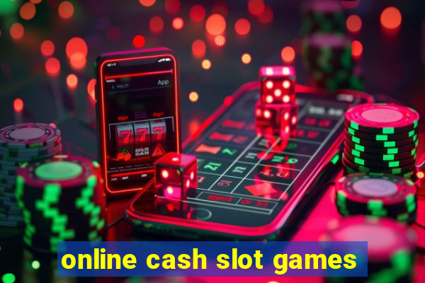 online cash slot games