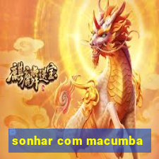 sonhar com macumba